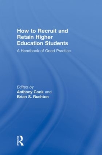 How to Recruit and Retain Higher Education Students: A Handbook of Good Practice (Hardback)
