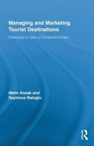 Managing and Marketing Tourist Destinations: Strategies to Gain a Competitive Edge - Routledge Advances in Tourism (Hardback)