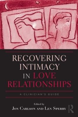 Recovering Intimacy in Love Relationships: A Clinician's Guide - Routledge Series on Family Therapy and Counseling (Hardback)