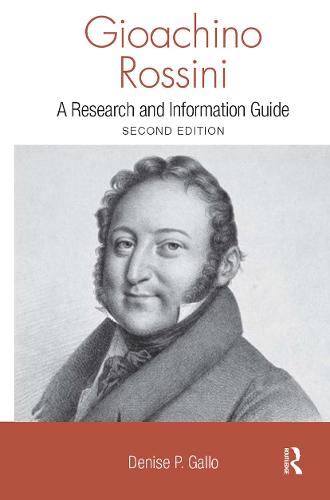 Gioachino Rossini: A Research and Information Guide - Routledge Music Bibliographies (Hardback)