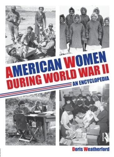 American Women during World War II: An Encyclopedia (Hardback)