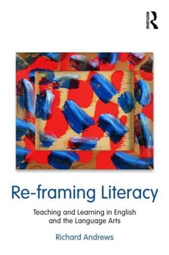 Re-framing Literacy: Teaching and Learning in English and the Language Arts - Language, Culture, and Teaching Series (Paperback)