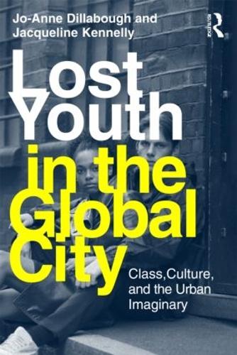 Lost Youth in the Global City: Class, Culture, and the Urban Imaginary - Critical Youth Studies (Paperback)