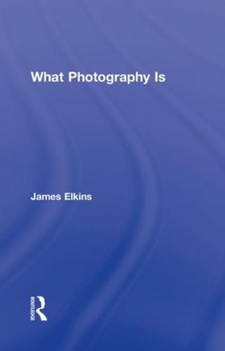 What Photography Is (Hardback)
