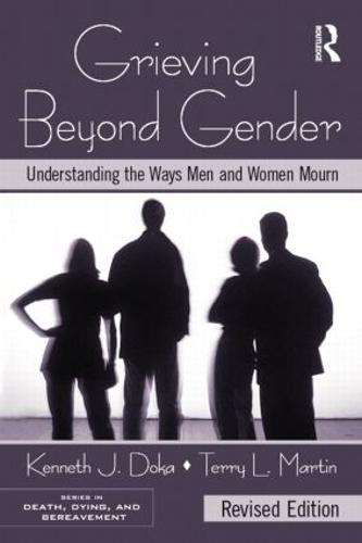 Grieving Beyond Gender: Understanding the Ways Men and Women Mourn, Revised Edition - Series in Death, Dying, and Bereavement (Paperback)