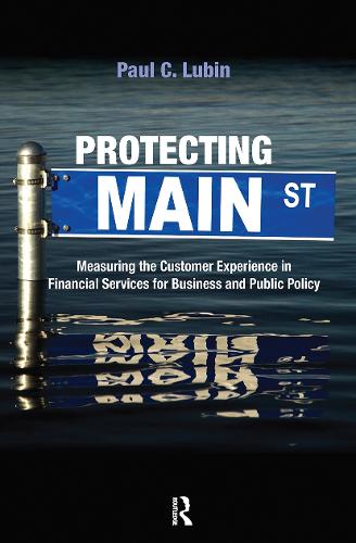 Protecting Main Street: Measuring the Customer Experience in Financial Services for Business and Public Policy (Hardback)