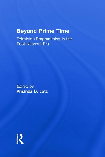 Beyond Prime Time: Television Programming in the Post-Network Era (Hardback)