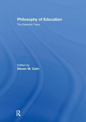Philosophy of Education: The Essential Texts (Hardback)