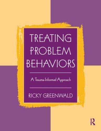 Treating Problem Behaviors: A Trauma-Informed Approach (Paperback)