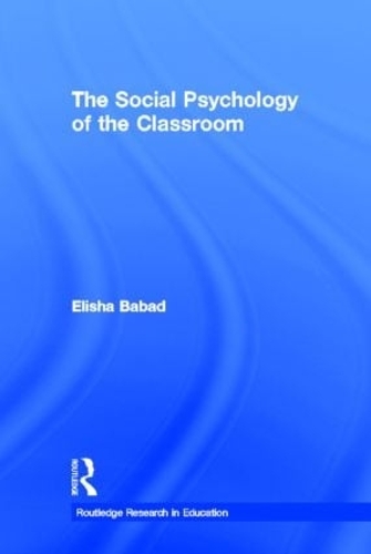 The Social Psychology of the Classroom - Routledge Research in Education (Hardback)