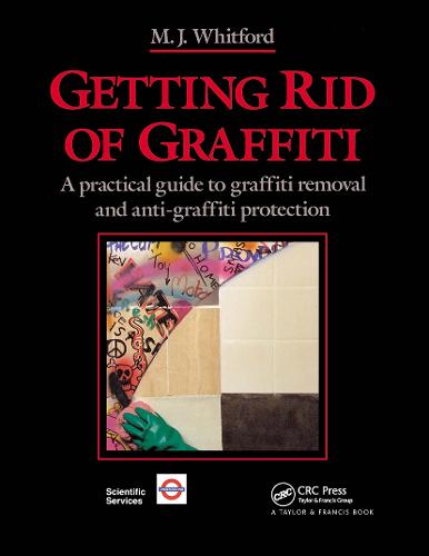 Getting Rid of Graffiti: A practical guide to graffiti removal and anti-graffiti protection (Hardback)