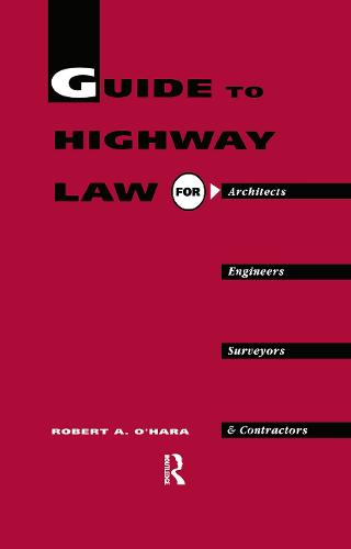 Guide to Highway Law for Architects, Engineers, Surveyors and Contractors (Hardback)