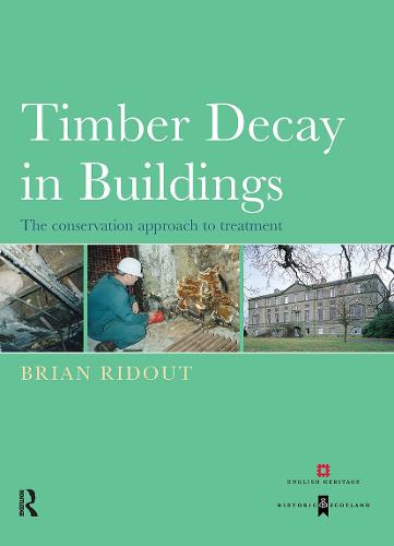 Timber Decay in Buildings: The Conservation Approach to Treatment (Hardback)