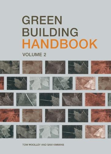 Green Building Handbook: Volume 2: A Guide to Building Products and their Impact on the Environment (Paperback)