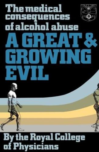 A Great and Growing Evil?: The Medical Effects of Alcohol (Paperback)