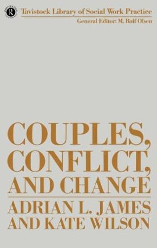 Couples, Conflict and Change: Social Work with Marital Relationships - Tavistock Library of Social Work Practice (Paperback)