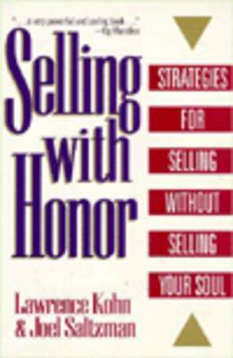 Selling with Honor: Strategies for Selling without Selling Your Soul (Paperback)
