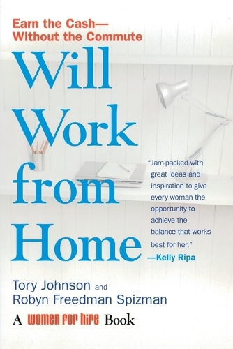 Will Work from Home: Earn the Cash - without the Commute (Paperback)