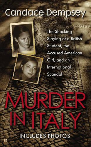 Murder In Italy: The Shocking Slaying of a British Student, the Accused American Girl, and an International Scandal (Paperback)
