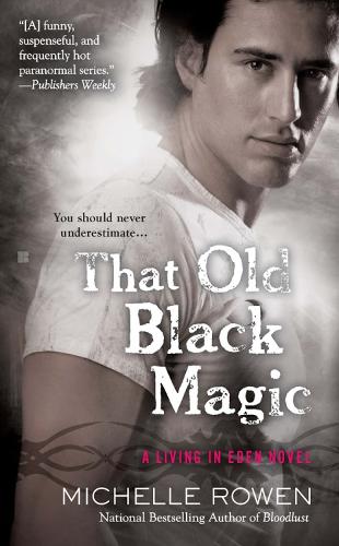 That Old Black Magic: A Living in Eden Novel (Paperback)