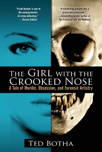 The Girl With The Crooked Nose: A Tale of Murder, Obsession, and Forensic Artistry (Paperback)