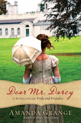 Dear Mr. Darcy: A Retelling of Pride and Prejudice (Paperback)