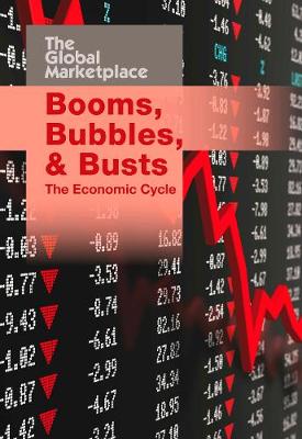 Booms, Bubbles, and Busts: The Economic Cycle - The Global Marketplace (Hardback)