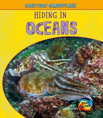 Hiding in Oceans - Young Explorer: Creature Camouflage (Hardback)