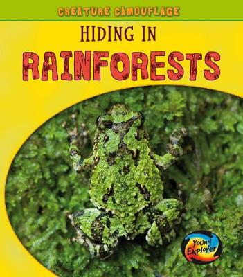 Hiding in Rainforests - Young Explorer: Creature Camouflage (Hardback)