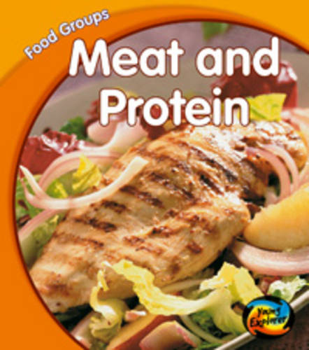 Meat and Protein - Young Explorer: Food Groups (Hardback)