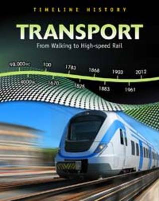 Transport: From Walking to High Speed Rail - Timeline History (Hardback)