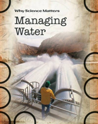 Managing Water - Why Science Matters (Hardback)