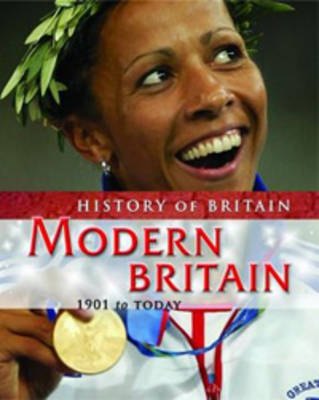 Modern Britain, 1901 to the Present - History of Britain S. (Hardback)