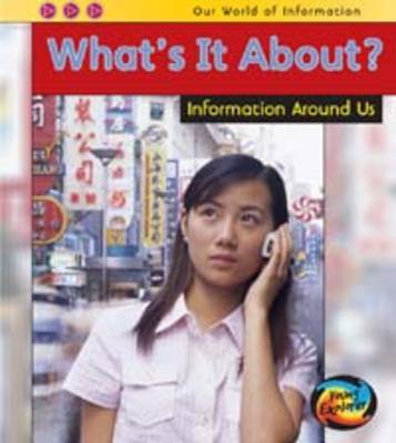What's it About?: Information Around Us - Young Explorer: Our World of Information (Paperback)