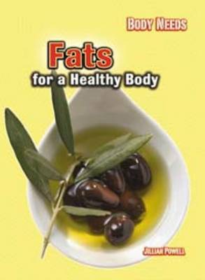 Fats for a Healthy Body - Body Needs (Hardback)