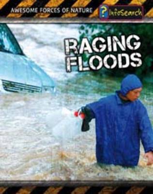 Cover Raging Floods - InfoSearch: Awesome Forces of Nature