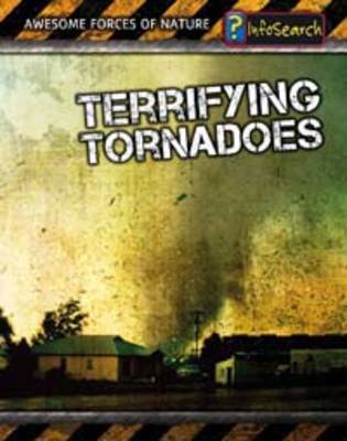 Cover Terrifying Tornadoes - InfoSearch: Awesome Forces of Nature