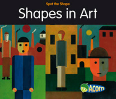 Shapes in Art - Acorn: Spot the Shape! (Paperback)