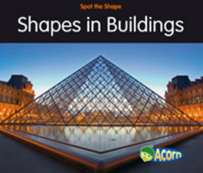 Shapes in Buildings - Acorn: Spot the Shape! (Paperback)