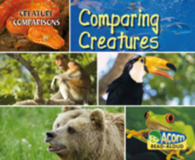 Comparing Creatures - Acorn Plus: Natural Science (Hardback)