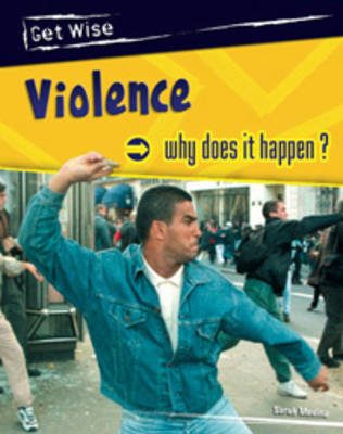 Violence: Why Does it Happen? - Get Wise (Paperback)