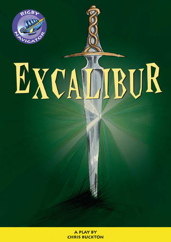 Navigator Plays: Year 6 Red Level Excalibur Single - NAVIGATOR POETRY & PLAYS (Paperback)