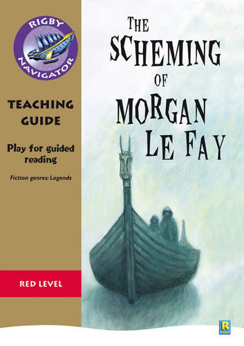 Navigator Plays: Year 6 Red level The Scheming of Morgan Le Fay Teacher Notes - NAVIGATOR POETRY & PLAYS (Paperback)