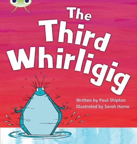 Bug Club Phonics Bug Set 20 The Third Whirligig - Phonics Bug (Paperback)
