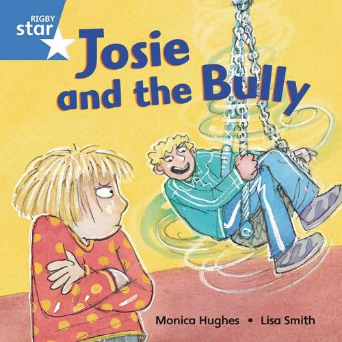 Rigby Star Independent Blue Reader5 Josie and the Bully - STAR INDEPENDENT (Paperback)