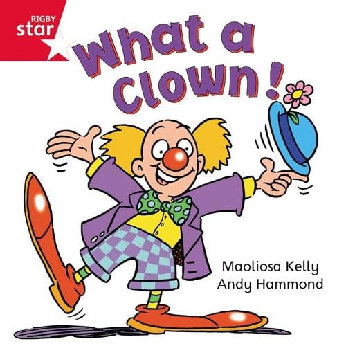 Rigby Star Independent Red Reader 3 What a Clown - STAR INDEPENDENT (Paperback)