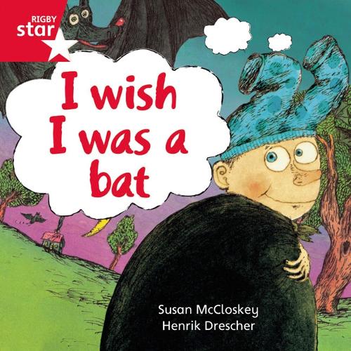 Rigby Star Independent Red Reader 10: I wish I was a Bat - STAR INDEPENDENT (Paperback)