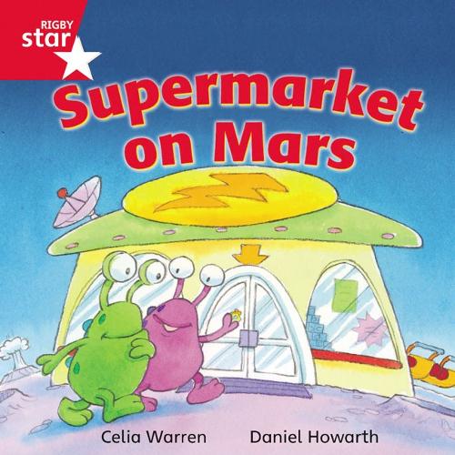 Rigby Star Independent Red Reader 13: Supermarket on Mars - STAR INDEPENDENT (Paperback)
