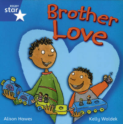 Rigby Star Independent Yr1/P2 Blue Level: Brother Love (3 Pack) - STAR INDEPENDENT