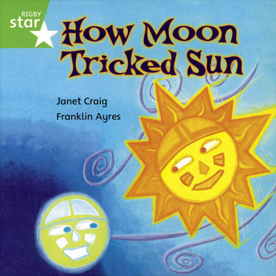 Rigby Star Independent Yr 1/P2 Green Level:How Moon tricked Sun (3 Pack) - STAR INDEPENDENT